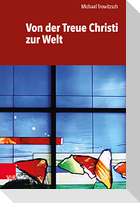 Von der Treue Christi zur Welt