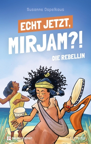 Ospelkaus, Susanne. Echt jetzt, Mirjam?! Die Rebellin. Camino, 2026.