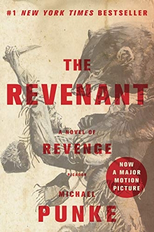Punke, Michael. The Revenant: A Novel of Revenge. PICADOR, 2015.