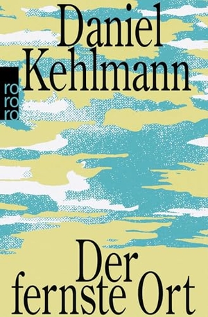 Kehlmann, Daniel. Der fernste Ort. Rowohlt Taschenbuch, 2026.