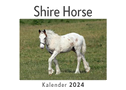 Shire Horse (Wandkalender 2024, Kalender DIN A4 quer, Monatskalender im Querformat mit Kalendarium, Das perfekte Geschenk)