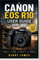 CANON EOS R10  USER GUIDE   2026-2027