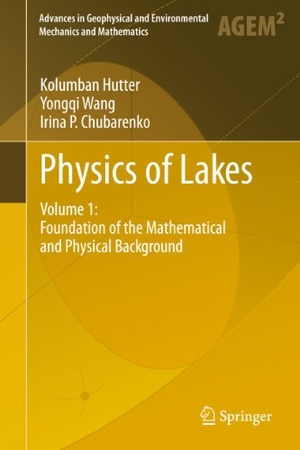 Hutter, Kolumban / Chubarenko, Irina P. et al. Physics of Lakes - Volume 1: Foundation of the Mathematical and Physical Background. Springer Berlin Heidelberg, 2010.