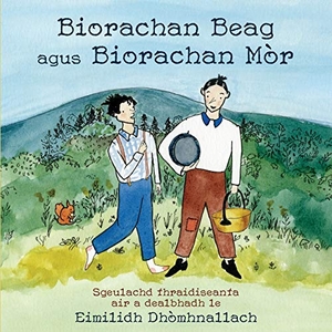 Biorachan Beag agus Biorachan Mòr - Sgeulachd thraidiseanta air a dealbhadh le Eimilidh Dhòmhnallach. Bradan Press, 2020.