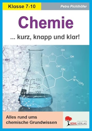 Pichlhöfer, Petra / Nicole Wiedner. Chemie - Kurz, knapp & klar! - Alles rund ums chemische Grundwissen. Kohl Verlag, 2025.