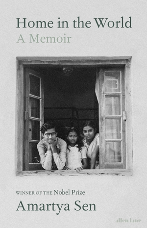 Sen, Amartya, FBA. Home in the World - A Memoir. Penguin Books Ltd, 2021.