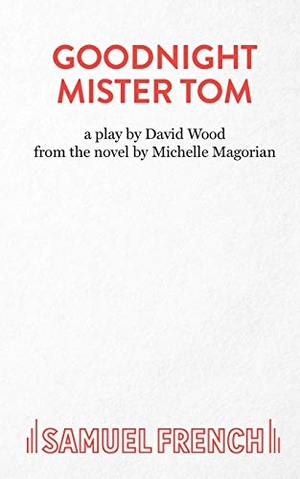 Magorian, Michelle. Goodnight Mister Tom. Samuel French Ltd, 2014.