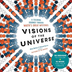 Bellos, Alex / Edmund Harriss. Visions of the Universe - A Coloring Journey Through Math's Great Mysteries. Experiment, 2016.