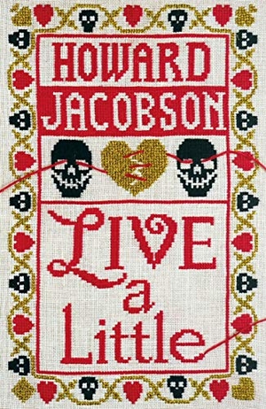 Jacobson, Howard. Live a Little. Vintage Publishing, 2019.