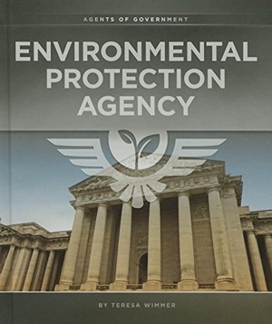 Wimmer, Teresa. Environmental Protection Agency. Amicus, 2015.