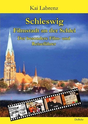 Labrenz, Kai. Schleswig - Filmstadt an der Schlei - Der besondere Film- und Reiseführer. DeBehr, 2020.