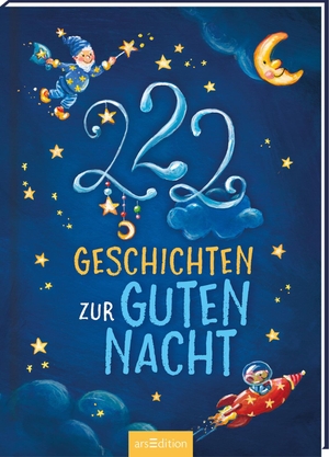 Grimm, Sandra / Kammermeier, Steffi et al. 222 Geschichten zur Guten Nacht. Ars Edition GmbH, 2021.