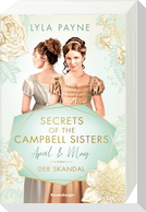 Secrets of the Campbell Sisters, Band 1: April & May. Der Skandal (Sinnliche Regency Romance von der Erfolgsautorin der Golden-Campus-Trilogie)