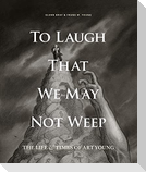 To Laugh That We May Not Weep