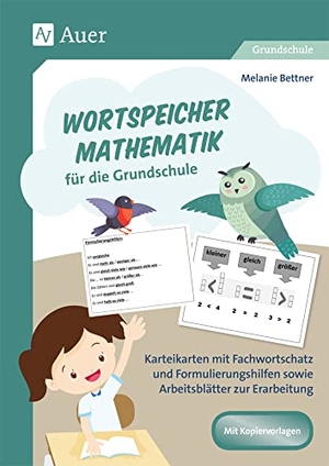 Bettner, Melanie. Wortspeicher Mathematik für die Grundschule - Karteikarten mit Fachwortschatz und Formulierungshilfen sowie Arbeitsblätter zur Erarbeitung (1. bis 4. Klasse). Auer Verlag i.d.AAP LW, 2019.