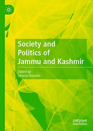 Hussain, Serena (Hrsg.). Society and Politics of Jammu and Kashmir. Springer International Publishing, 2020.