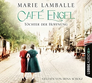 Lamballe, Marie. Café Engel - Töchter der Hoffnung. Roman.. Lübbe Audio, 2020.