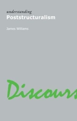 Williams, James. Understanding Poststructuralism. Taylor & Francis, 2005.