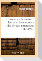 Discours Sur La Peinture: Lettres Au Flaneur Suivis Des Voyages Pittoresques