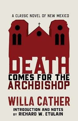 Cather, Willa. Death Comes for the Archbishop - A Classic Novel of New Mexico. University of New Mexico Press, 2024.