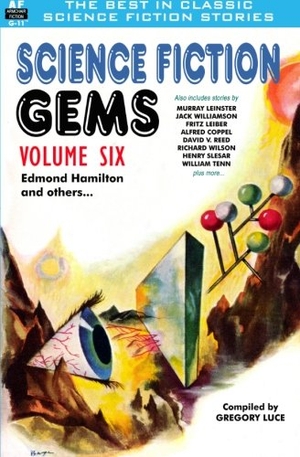 Leinster, Murray / Williamson, Jack et al. Science Fiction Gems, Volume Six, Edmond Hamilton and Others. Armchair Fiction & Music, 2013.