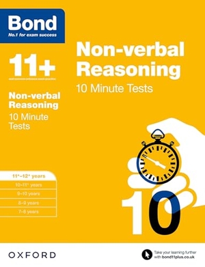 Primrose, Alison / Bond 11. Bond 11+: Non-verbal Reasoning: 10 Minute Tests - 11+-12+ years. Oxford University Press, 2015.
