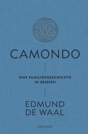 de Waal, Edmund. Camondo - Eine Familiengeschichte in Briefen. Zsolnay-Verlag, 2021.