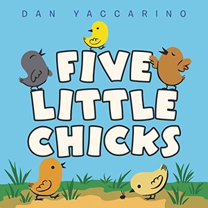 Yaccarino, Dan. Five Little Chicks - An Easter and Springtime Book for Kids. HarperCollins, 2021.