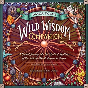 Toll, Maia. Maia Toll's Wild Wisdom Companion - A Guided Journey into the Mystical Rhythms of the Natural World, Season by Season. Grand Central Publishing, 2021.