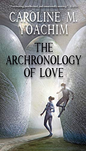 Yoachim, Caroline M. The Archronology of Love. Fairwood Press LLC, 2020.