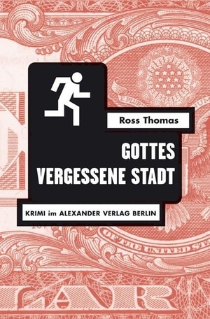 Thomas, Ross. Gottes vergessene Stadt - Roman. Alexander Verlag Berlin, 2006.