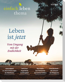 Leben ist jetzt -vom Umgang mit der Endlichkeit