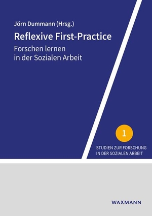 Dummann, Jörn (Hrsg.). Reflexive First-Practice - Forschen lernen in der Sozialen Arbeit. Waxmann Verlag GmbH, 2021.