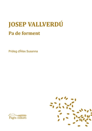 Vallverdú, Josep. Pa de forment : poemes. Pagès editors, S.L., 2020.