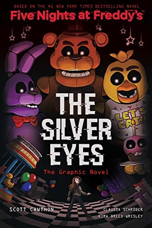Cawthon, Scott / Kira Breed-Wrisley. The Silver Eyes: Five Nights at Freddy's (Five Nights at Freddy's Graphic Novel #1) - Volume 1. Scholastic Inc., 2019.