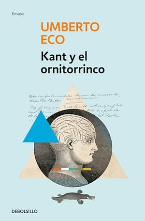 Eco, Umberto. Kant y el ornitorrinco. Debolsillo, 2013.