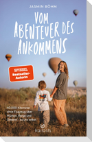 Vom Abenteuer des Ankommens
