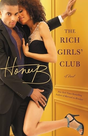 Honeyb. The Rich Girls' Club. Grand Central Publishing, 2013.