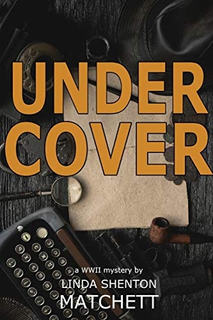 Matchett, Linda Shenton. Under Cover: A World War II Mystery. LIGHTNING SOURCE INC, 2020.