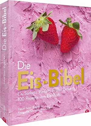 Saier, Yüksel / Engert Eis. Die Eis-Bibel - Eis. Sorbets. Parfaits. Frozen Desserts. 100 Rezepte vom Eis-Profi. Christian Verlag GmbH, 2020.