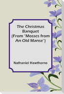 The Christmas Banquet (From "Mosses from an Old Manse")