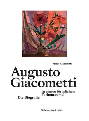 Giacometti, Marco. Augusto Giacometti - In einem förmlichen Farbentaumel. Die Biografie. Scheidegger & Spiess, 2022.