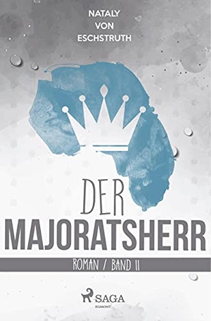 Eschstruth, Nataly Von. Der Majoratsherr. Band II.. SAGA Books ¿ Egmont, 2019.