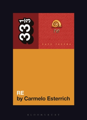 Esterrich, Carmelo. Café Tacvba's Re. Bloomsbury Academic, 2025.