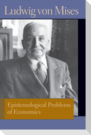 Epistemological Problems of Economics. Ludwig Von Mises