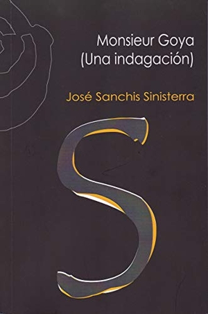 Sanchís Sinisterra, José. Monsieur Goya : una indagación. Ñaque Editora, 2019.