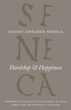 Seneca, Lucius Annaeus. Hardship and Happiness. The University of Chicago Press, 2014.
