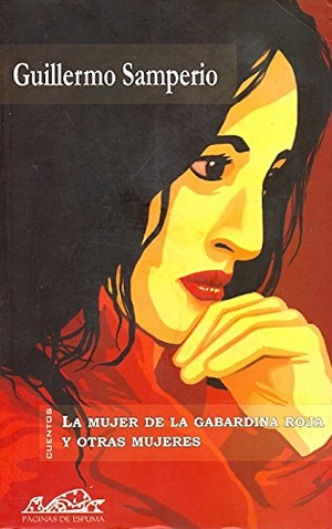 Samperio, Guillermo. La mujer de la gabardina roja y otras mujeres. Páginas de Espuma SL, 2002.