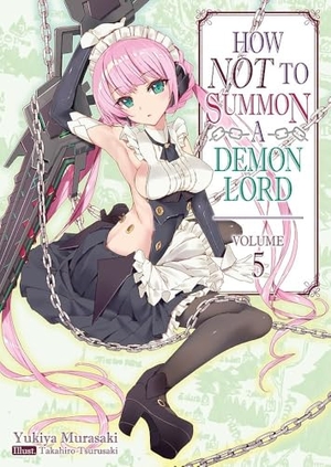 Murasaki, Yukiya. How Not to Summon a Demon Lord: Volume 5 (Light Novel) - Volume 5. Yen Press, 2019.