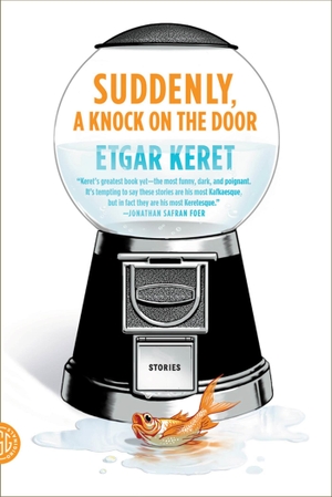 Keret, Etgar. Suddenly, a Knock on the Door. FARRAR STRAUSS & GIROUX, 2012.